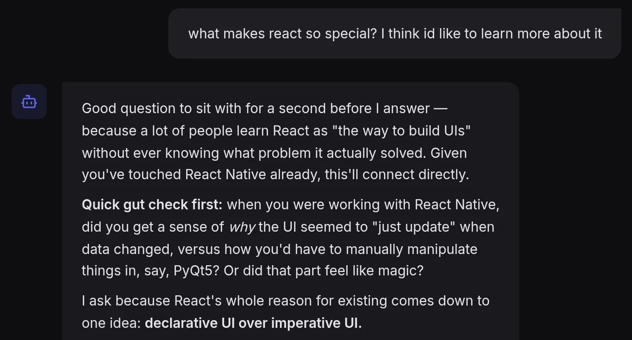 A tutor conversation. The learner asks: what makes react so special? I think id like to learn more about it. The tutor replies: Given you've touched React Native already, this'll connect directly. It then asks whether the UI seemed to just update in React Native, versus how you'd have to manually manipulate things in PyQt5.